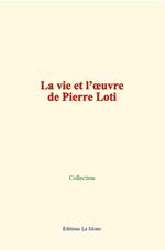 La vie et l’œuvre de Pierre Loti