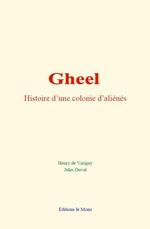 Gheel : histoire d'une colonie d'aliénés