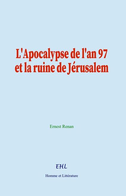 L'Apocalypse de l'an 97 et la ruine de Jérusalem