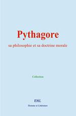 Pythagore, sa philosophie et sa doctrine morale