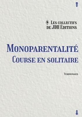 Monoparentalité, course en solitaire - Ana Jan Lila,Yoann Laurent-Rouault,Nathalie Sambat - cover