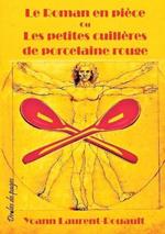 Le Roman en pièce Ou Les petites cuillères de porcelaine rouge