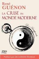 La crise du monde moderne de René Guénon: Édition 2022 - Préface et analyse de Jean-David Haddad - Jean-David Haddad,René Guénon - cover