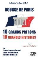 Bourse de Paris: 10 grands patrons, 10 grandes histoires:2e edition - Jean-David Haddad,Yoann Laurent-Rouault - cover