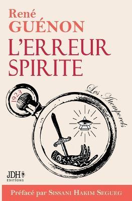 L'erreur Spirite edition 2022, preface par Sissani Hakim Segueg: Une des premieres oeuvres de Rene Guenon - Rene Guenon - cover