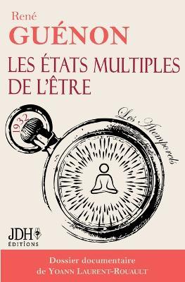 Les états multiples de l'être: Édition 2024 - Dossier documentaire de Yoann Laurent-Rouault - René Guénon - cover