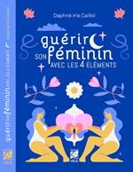 Guérir son féminin avec les 4 éléments