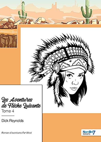 Les Aventures de Flèche Luisante Tome 4 - Dick Reynolds - ebook