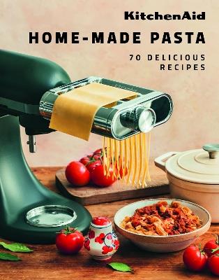 KitchenAid Home-Made Pasta: 70 Delicious Recipes - KitchenAid - cover
