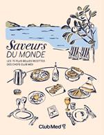 Saveurs du monde - Les 70 plus belles recettes de Chefs du Club Med