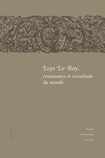 Loys Le Roy, renaissance et vicissitude du monde