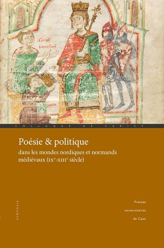 Poésie et politique dans les mondes nordiques et normands médiévaux (IXe-XIIIe siècle)
