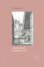 Claude Simon, l'avidité de vivre