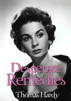 Desperate Remedies: a novel by Thomas Hardy - Thomas Hardy - cover