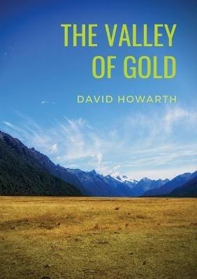 The Valley of Gold: A Tale of David Howarth - David Howarth - cover