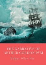 The Narrative of Arthur Gordon Pym: The Narrative of Arthur Gordon Pym of Nantucket is the only complete novel written by Edgar Allan Poe. The work relates the tale of the young Arthur Gordon Pym, who stows away aboard a whaling ship called the Grampus.