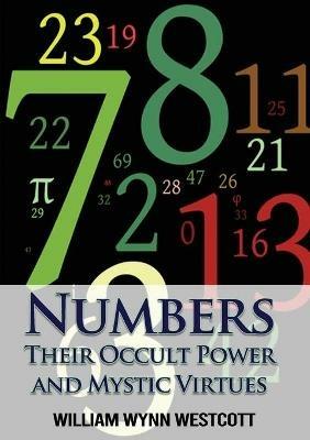 Numbers: Their Occult Power and Mystic Virtues - William Wynn Westcott - cover