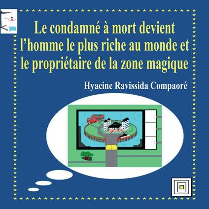 Le condamné à mort devient l’homme le plus riche au monde et le propriétaire de la zone magique