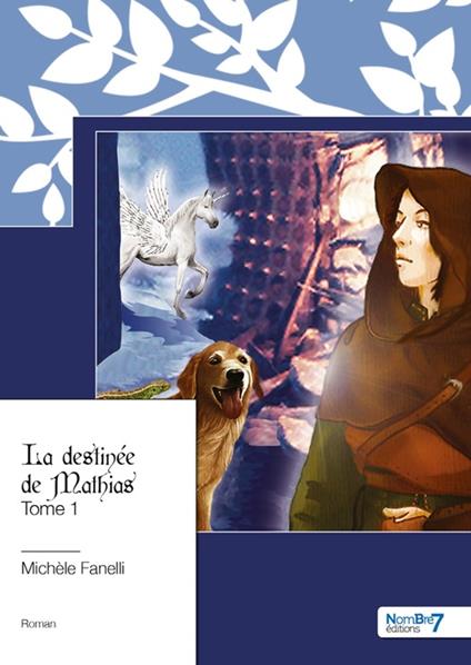 La destinée de Mathias - Michèle Fanelli - ebook