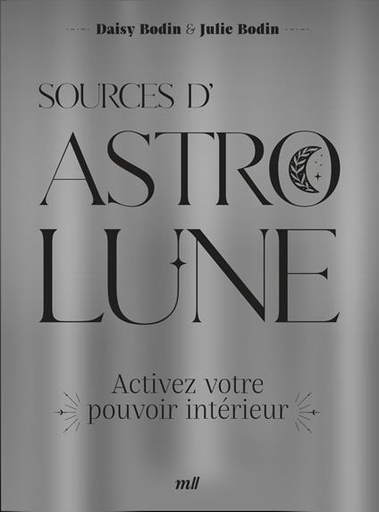 Sources d'Astro Lune : Activez votre pouvoir intérieur