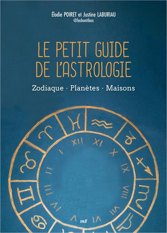 Le Petit Guide de l'astrologie : Zodiaque, Planètes, Maisons