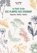 Le Petit Guide des plantes qui soignent : Préparation, Bienfaits, Remèdes