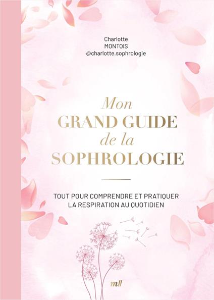 Mon grand guide de la sophrologie : Tout pour comprendre et pratiquer la respiration au quotidien