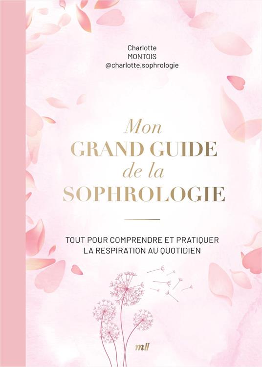 Mon grand guide de la sophrologie : Tout pour comprendre et pratiquer la respiration au quotidien