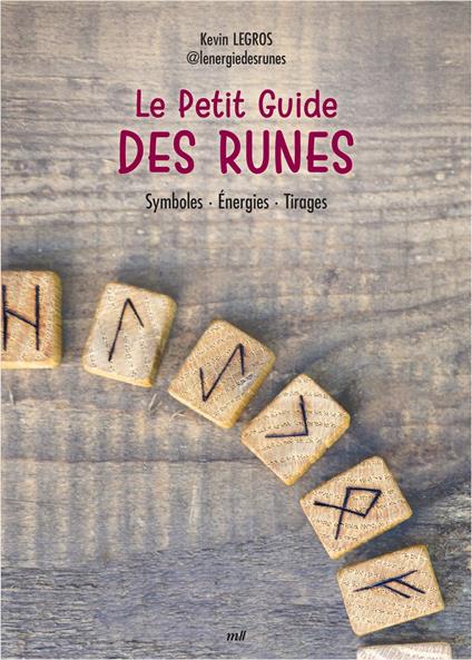 Le Petit Guide des runes : Symboles, Énergies, Rituels