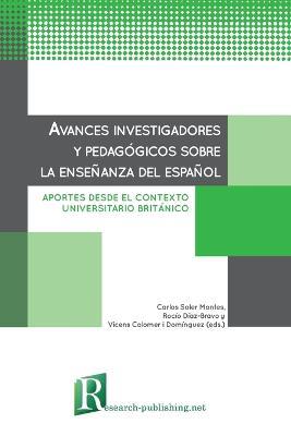 Avances investigadores y pedagogicos sobre la ensenanza del espanol: aportes desde el contexto universitario britanico - cover