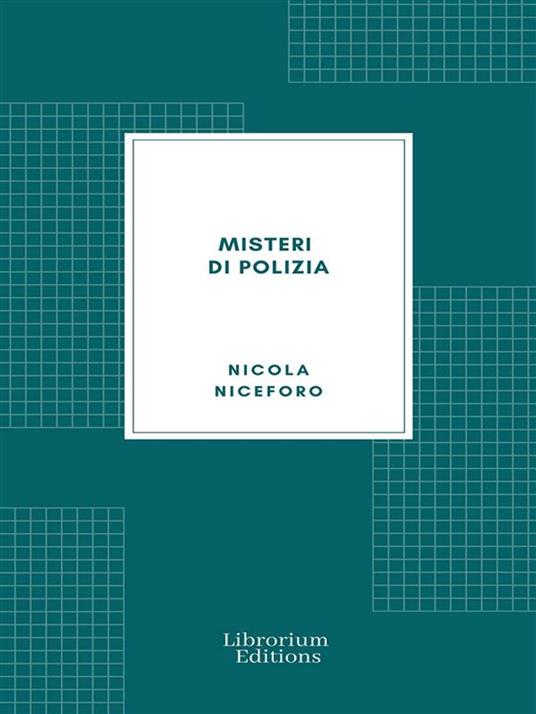 Misteri di polizia - Nicola Niceforo - ebook