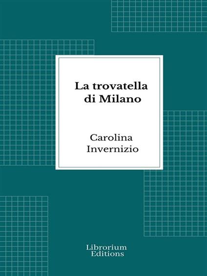 La trovatella di Milano - Carolina Invernizio - ebook