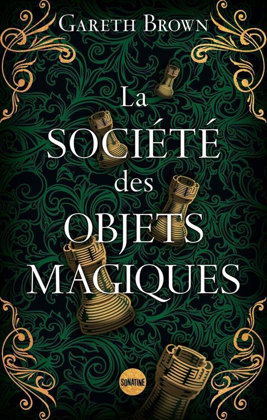 La Société des objets magiques - le nouveau livre ensorcelant de Gareth Brown l'auteur du Livre des portes