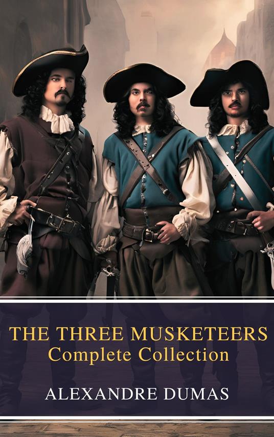 THE THREE MUSKETEERS - Complete Collection