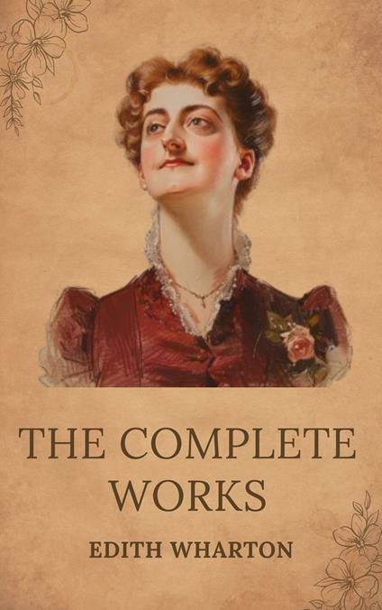 The Complete Works of Edith Wharton