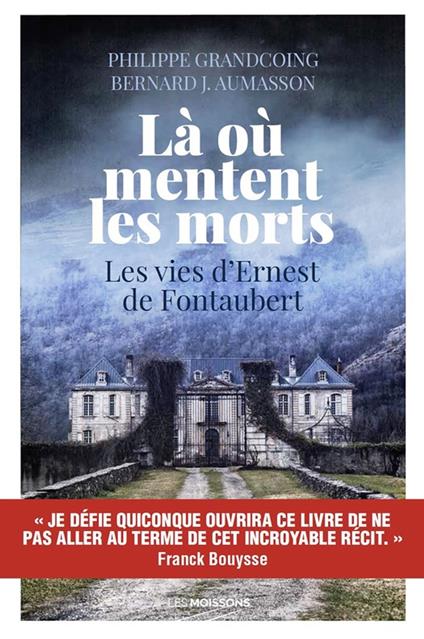 Là où mentent les morts : Les vies d'Ernest de Fontaubert