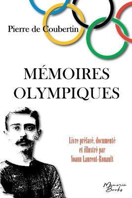 Mémoires Olympiques: édition documentée et illustrée - Spécial JO 2024, inclus une brève histoire des JO depuis leur création - Pierre De Coubertin - cover
