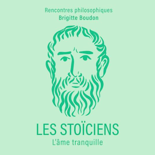 Les Stoïciens. L'âme tranquille