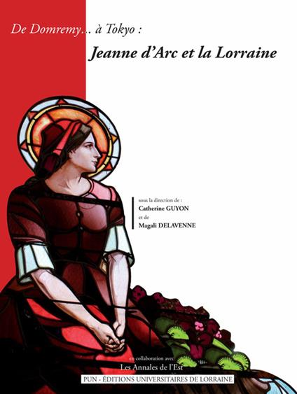 De Domremy... à Tokyo : Jeanne d’Arc et la Lorraine