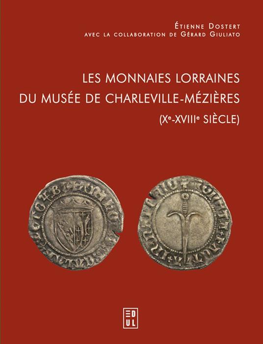 Les monnaies lorraines du Musée de Charleville-Mézières (Xe-XVIIIe siècle)