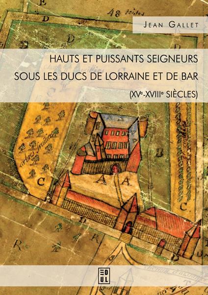 Hauts et puissants seigneurs sous les ducs de Lorraine et de Bar (XVe-XVIIIe siècles)