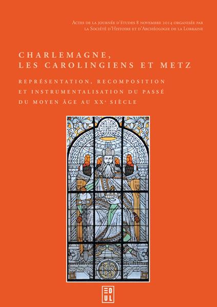 Charlemagne, les Carolingiens et Metz