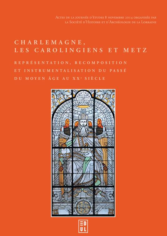 Charlemagne, les Carolingiens et Metz