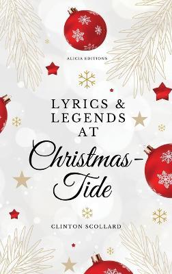 Lyrics & Legends at Christmas-Tide - Clinton Scollard - cover