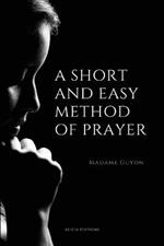A Short And Easy Method of Prayer: Easy to Read Layout