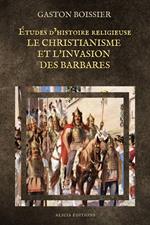 Études d'histoire religieuse : Le Christianisme et l'Invasion des Barbares