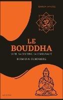 Le Bouddha: sa vie, sa doctrine, sa communauté (Édition annotée) - Hermann Oldenberg - cover