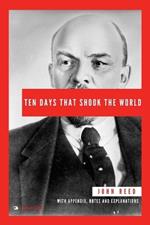 Ten Days That Shook the World: With Appendix, Notes and Explanations