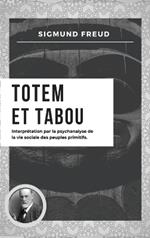 Totem et Tabou: Interprétation par la psychanalyse de la vie sociale des peuples primitifs (Nouvelle édition en larges caractères)