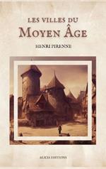 Les villes du Moyen Âge: Essai d'histoire économique et sociale (Suivi de 